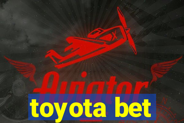 toyota bet